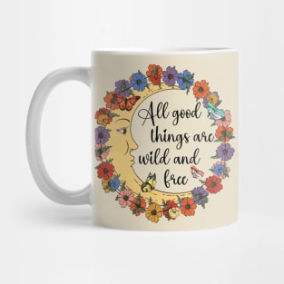 all good things are wild and free Mug